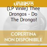 (LP Vinile) Thee Drongos - Do The Drongo! vinile