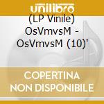 (LP Vinile) OsVmvsM - OsVmvsM (10)' vinile