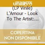 (LP Vinile) L'Amour - Look To The Artist: 1978-1981 vinile