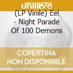 (LP Vinile) Eel - Night Parade Of 100 Demons vinile