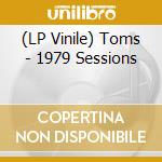 (LP Vinile) Toms - 1979 Sessions lp vinile