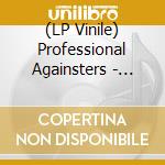 (LP Vinile) Professional Againsters - Mediocre Sounds Of The... vinile
