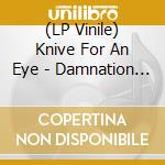 (LP Vinile) Knive For An Eye - Damnation Rock'N'Roll vinile