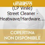 (LP Vinile) Street Cleaner - Heatwave/Hardware (Green) vinile