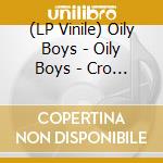 (LP Vinile) Oily Boys - Oily Boys - Cro Memory Grin lp vinile