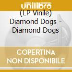 (LP Vinile) Diamond Dogs - Diamond Dogs vinile