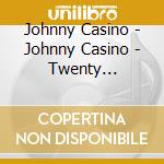 Johnny Casino - Johnny Casino - Twenty Twenty/People Say cd