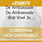 De Ambassade - De Ambassade - Wat Voel Je Nou (White) cd