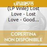 (LP Vinile) Lost Love - Lost Love - Good Luck Rassco cd