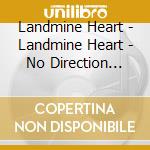 Landmine Heart - Landmine Heart - No Direction Home cd
