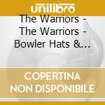 The Warriors - The Warriors - Bowler Hats & Baseball Bats cd