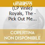 (LP Vinile) Royals, The - Pick Out Me Eye (7') vinile
