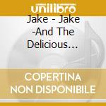 Jake - Jake -And The Delicious Fullness- Starr - All The Mess I\'M In cd