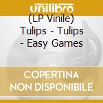(LP Vinile) Tulips - Tulips - Easy Games vinile