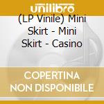 (LP Vinile) Mini Skirt - Mini Skirt - Casino vinile