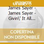 James Sayer - James Sayer - Givin\' It All For Free cd