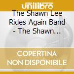 The Shawn Lee Rides Again Band - The Shawn Lee Rides Again Band - Wichita Lineman (Yeah! Yeah! Yeah! Sessions) cd musicale