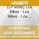 (LP Vinile) Los Kikes - Los Kikes - Los Kikes vinile
