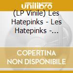 (LP Vinile) Les Hatepinks - Les Hatepinks - Sauerkrank/Opupo 4 vinile