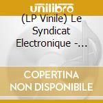 (LP Vinile) Le Syndicat Electronique - Le Syndicat Electronique - Rebuts - Forgotten Tracks 1999-2019 vinile