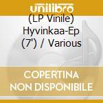 (LP Vinile) Hyvinkaa-Ep (7') / Various vinile