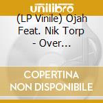(LP Vinile) Ojah Feat. Nik Torp - Over Yonder/Over Yonder Dub (7') vinile