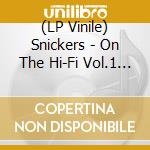 (LP Vinile) Snickers - On The Hi-Fi Vol.1 (7') vinile
