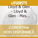 Lloyd & Glen - Lloyd & Glen - Mini Skirt And Go Go Boots/What You\'Ve Got cd