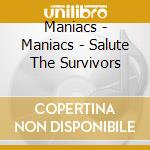 Maniacs - Maniacs - Salute The Survivors cd