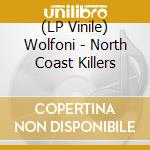 (LP Vinile) Wolfoni - North Coast Killers vinile