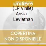 (LP Vinile) Ansia - Leviathan vinile