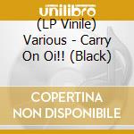(LP Vinile) Various - Carry On Oi!! (Black) lp vinile