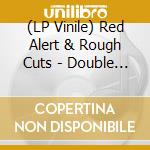 (LP Vinile) Red Alert & Rough Cuts - Double Aye/Eh Side (7') vinile