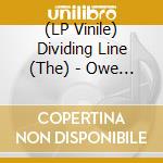 (LP Vinile) Dividing Line (The) - Owe You Nothing vinile
