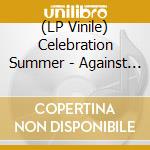(LP Vinile) Celebration Summer - Against The Gun lp vinile