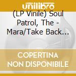 (LP Vinile) Soul Patrol, The - Mara/Take Back The Night vinile
