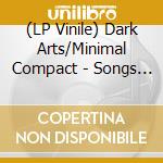 (LP Vinile) Dark Arts/Minimal Compact - Songs Of Earth & Sky/Lola Dool lp vinile