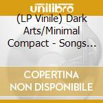 (LP Vinile) Dark Arts/Minimal Compact - Songs Of Earth & Sky/Lola Dool vinile