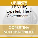 (LP Vinile) Expelled, The - Government Policy vinile