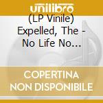 (LP Vinile) Expelled, The - No Life No Future (Ep) lp vinile