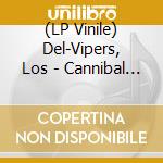 (LP Vinile) Del-Vipers, Los - Cannibal Safari vinile
