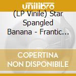 (LP Vinile) Star Spangled Banana - Frantic Romantic (7') vinile