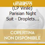 (LP Vinile) Parisian Night Suit - Droplets (7') vinile