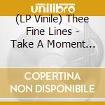(LP Vinile) Thee Fine Lines - Take A Moment (7") vinile