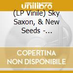 (LP Vinile) Sky Saxon, & New Seeds - Beautiful Stars/Universal Stars (7