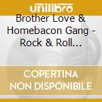 Brother Love & Homebacon Gang - Rock & Roll Criminal cd
