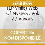 (LP Vinile) Web Of Mystery, Vol. 2 / Various vinile