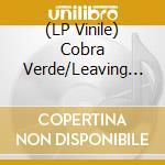 (LP Vinile) Cobra Verde/Leaving Trains - Split 7' vinile