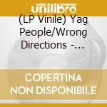 (LP Vinile) Yag People/Wrong Directions - Split 7 (7') vinile