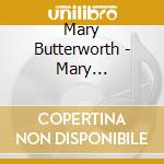 Mary Butterworth - Mary Butterworth cd musicale di Mary Butterworth